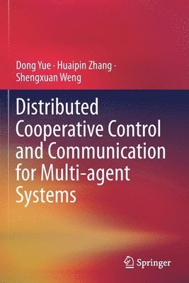 bokomslag Distributed Cooperative Control and Communication for Multi-agent Systems