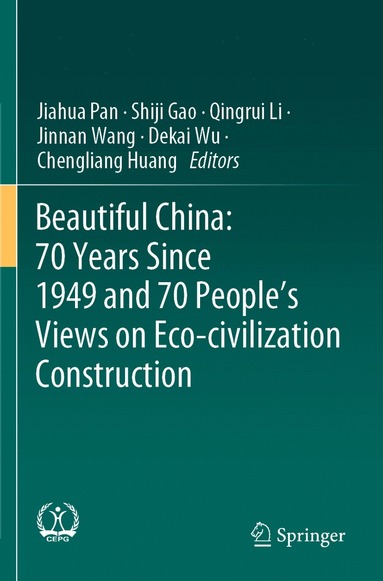 bokomslag Beautiful China: 70 Years Since 1949 and 70 People's Views on Eco-civilization Construction