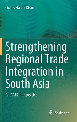 bokomslag Strengthening Regional Trade Integration in South Asia