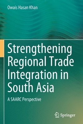 Strengthening Regional Trade Integration in South Asia 1