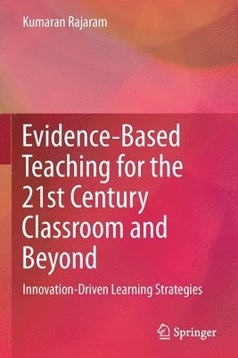 Evidence-Based Teaching for the 21st Century Classroom and Beyond 1