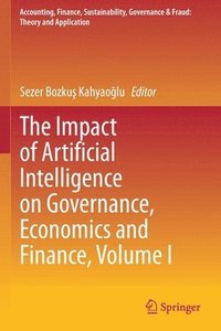 bokomslag The Impact of Artificial Intelligence on Governance, Economics and Finance, Volume I