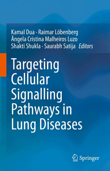 Kamal Dua, Raimar Löbenberg, Ângela Cristina Malheiros Luzo, Shakti Shukla, Saurabh Satija - Targeting Cellular Signalling Pathways in Lung Diseases, Inbunden
