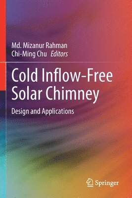 Md. Mizanur Rahman, Chi-Ming Chu, MD Mizanur Rahman - Cold Inflow-Free Solar Chimney, Häftad