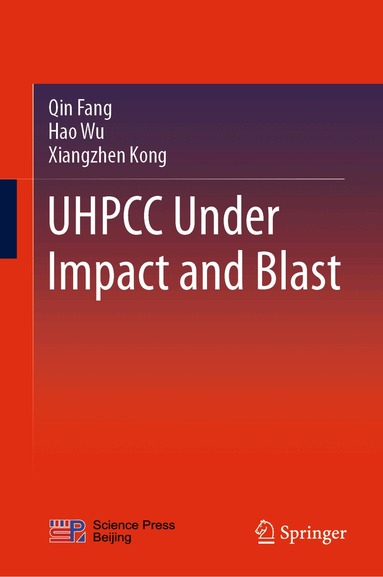 Qin Fang, Hao Wu, Xiangzhen Kong - UHPCC Under Impact and Blast, Inbunden