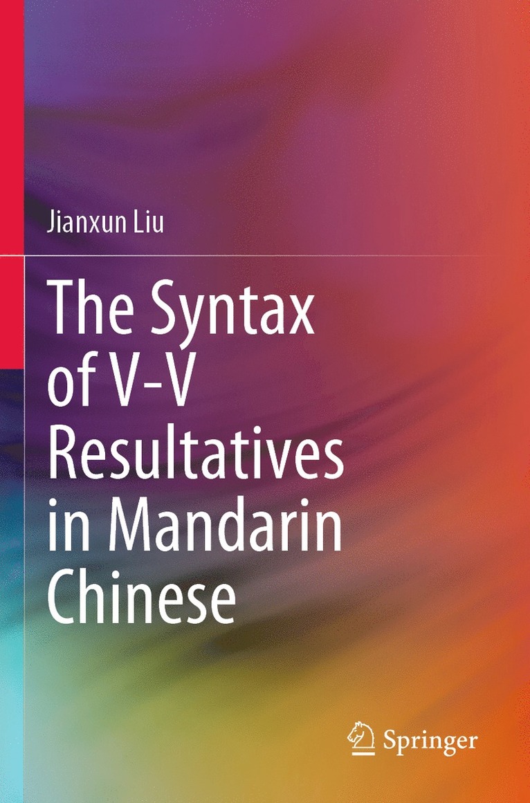 Jianxun Liu - Syntax of V-V Resultatives in Mandarin Chinese, Häftad