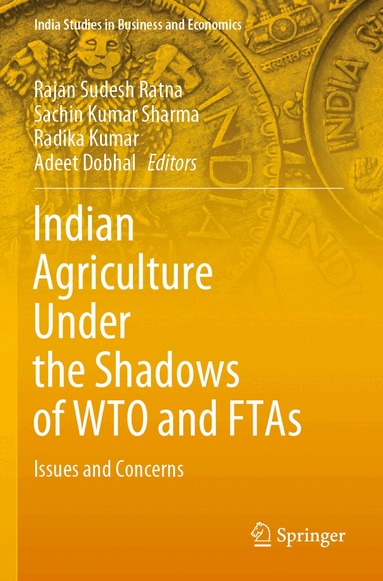 Rajan Sudesh Ratna, Sachin Kumar Sharma, Radika Kumar, Adeet Dobhal - Indian Agriculture Under the Shadows of WTO and FTAs, Häftad
