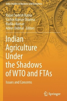 Indian Agriculture Under the Shadows of WTO and FTAs