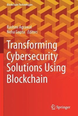 Transforming Cybersecurity Solutions using Blockchain 1