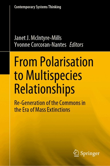Janet J. McIntyre-Mills, Yvonne Corcoran-Nantes - From Polarisation to Multispecies Relationships, Inbunden