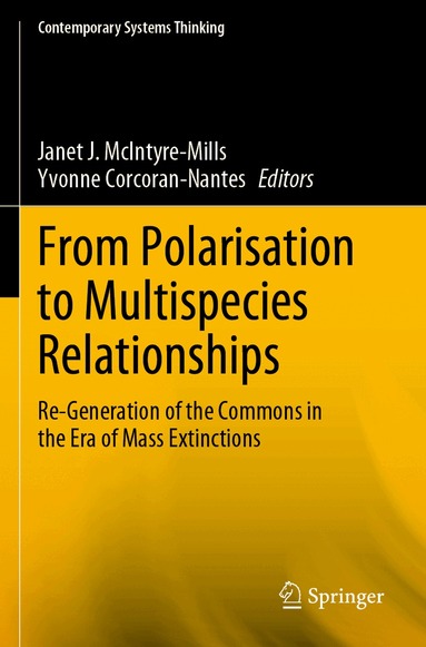 Janet J. McIntyre-Mills, Yvonne Corcoran-Nantes - From Polarisation to Multispecies Relationships, Häftad