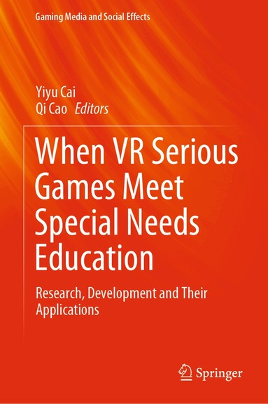 Yiyu Cai, Qi Cao - When VR Serious Games Meet Special Needs Education, Inbunden
