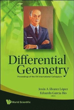 LOPEZ JESUS A ALVAREZ, Lopez Jesus A Alvarez, Jesus A Alvarez Lopez, Eduardo Garcia-rio, Spain) Alvarez Lopez, Jesus A (Univ De Santiago De Compostela, Spain) Garcia-rio, Eduardo (Univ De Santiago De Compostela, Jesus A. Alvarez Lopez, Eduardo Garcia-Rio - Differential Geometry - Proceedings Of The Viii International Colloquium, Inbunden