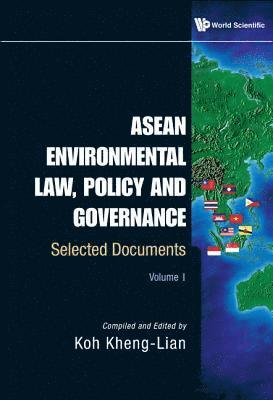 Asean Environmental Law, Policy And Governance: Selected Documents (Volume I) 1