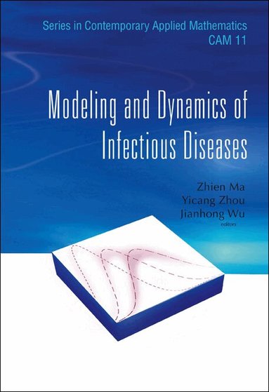 MA ZHIEN, Zhien Ma, Yicang Zhou, Jianhong Wu - MODELING AND DYNAMICS OF INFECTIOUS DISEASES, Inbunden