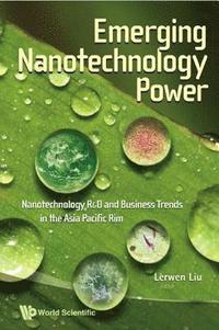bokomslag Emerging Nanotechnology Power: Nanotechnology R&d And Business Trends In The Asia Pacific Rim