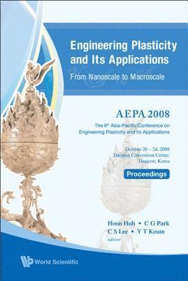 Engineering Plasticity And Its Applications From Nanoscale To Macroscale (With Cd-rom) - Proceedings Of The 9th Aepa2008 1