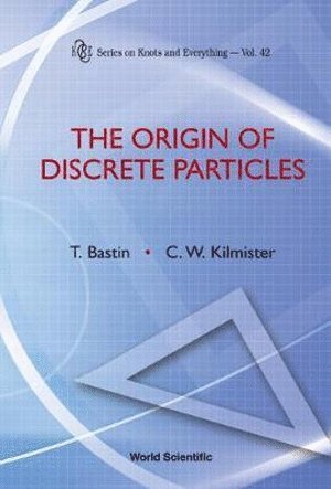 Ted Bastin, Clive W Kilmister, Uk) Bastin, Ted (Mistral Co., United Kingdom) Kilmister, Clive W (Red Tiles Cottage, Clive W. Kilmister, BASTIN T, Bastin T - Origin Of Discrete Particles, The, Inbunden