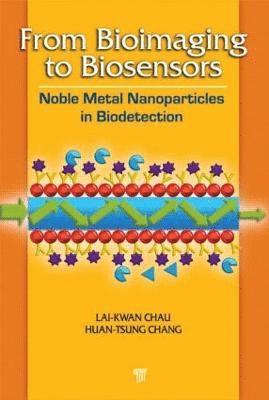 Chau Lai-Kwan, Huan-Tsung Chang - From Bioimaging to Biosensors, Inbunden