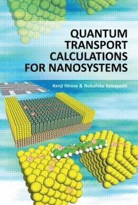 Kenji Hirose, Nobuhiko Kobayashi, Japan) Hirose, Kenji (NEC Corporation, Ibaraki, Japan) Kobayashi, Nobuhiko (University of Tsukuba, Ibaraki - Quantum Transport Calculations for Nanosystems, Inbunden