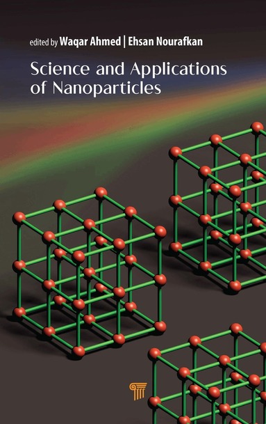Waqar Ahmed, Ehsan Nourafkan - Science and Applications of Nanoparticles, Inbunden