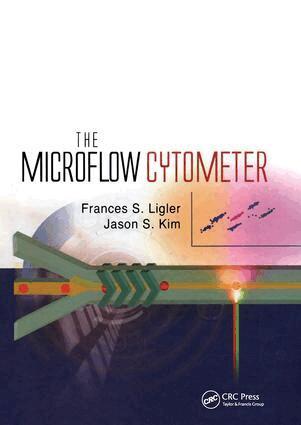 Frances S. Ligler, Jason S. Kim - Microflow Cytometer, Inbunden