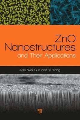 Sun Xiaowei, Yi Yang - ZnO Nanostructures and Their Applications, Inbunden