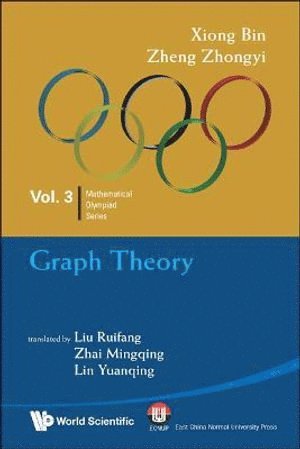Bin Xiong, Zhongyi Zheng, China) Xiong, Bin (East China Normal University, China) Zheng, Zhongyi (High School Attached To Fudan Univ, BIN XIONG, Bin Xiong - Graph Theory: In Mathematical Olympiad And Competitions, Häftad