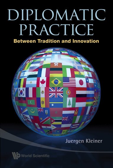 Juergen Kleiner - DIPLOMATIC PRACTICE: BETWEEN TRADITION AND INNOVATION, Inbunden