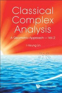 bokomslag Classical Complex Analysis: A Geometric Approach (Volume 2)