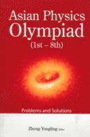bokomslag Asian Physics Olympiad (1st-8th): Problems And Solutions