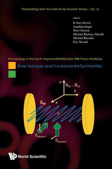 Brown B Alex, B Alex Brown, Jonathan Engel, Wick Haxton, Michael Ramsey-Musolf, Michael Romalis, Guy Savard - RARE ISOTOPES AND FUNDAMENTAL SYMMETRIES - PROCEEDINGS OF THE FOURTH ARGONNE/INT/MSU/JINA FRIB THEORY WORKSHOP, Inbunden
