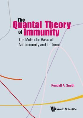bokomslag Quantal Theory Of Immunity, The: The Molecular Basis Of Autoimmunity And Leukemia