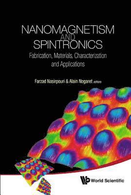 Nanomagnetism And Spintronics: Fabrication, Materials, Characterization And Applications 1