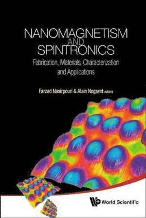 NASIRPOURI FARZAD, Nasirpouri Farzad, Farzad Nasirpouri, Alain Nogaret, Iran) Nasirpouri, Farzad (Sahand Univ Of Technology, Uk) Nogaret, Alain (Univ Of Bath - Nanomagnetism And Spintronics: Fabrication, Materials, Characterization And Applications, Inbunden