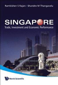 bokomslag Singapore: Trade, Investment And Economic Performance