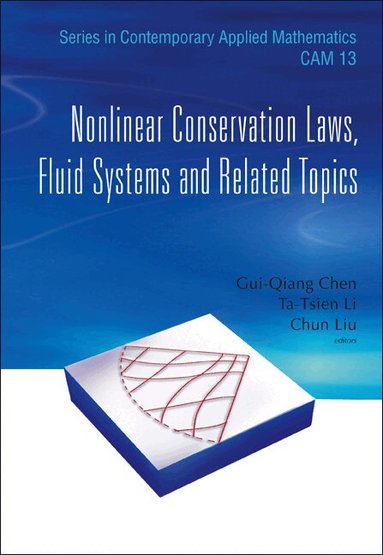 CHEN GUI-QIANG, Gui-Qiang Chen, Ta-Tsien Li, Chun Liu - NONLINEAR CONSERVATION LAWS, FLUID SYSTEMS AND RELATED TOPICS, Inbunden