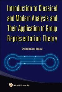 bokomslag Introduction To Classical And Modern Analysis And Their Application To Group Representation Theory
