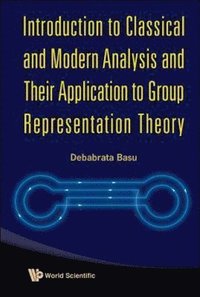 bokomslag Introduction To Classical And Modern Analysis And Their Application To Group Representation Theory