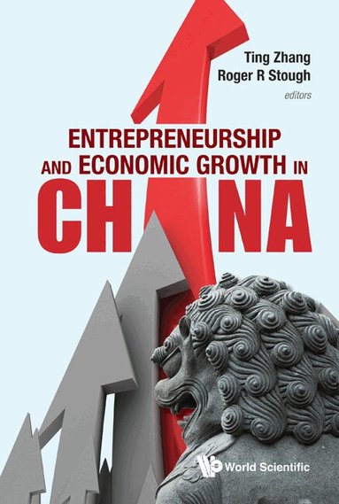 Zhang Ting, Ting Zhang, Roger R Stough - ENTREPRENEURSHIP AND ECONOMIC GROWTH IN CHINA, Inbunden