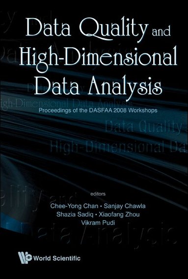 Al Chee-Yong Chan Et, Chee-Yong Chan, Sanjay Chawla, Shazia Sadiq, Xiaofang Zhou, Vikram Pudi - DATA QUALITY AND HIGH-DIMENSIONAL DATA ANALYTICS - PROCEEDINGS OF THE DASFAA 2008, Inbunden