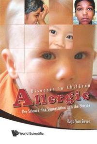 bokomslag Allergic Diseases In Children: The Science, The Superstition And The Stories