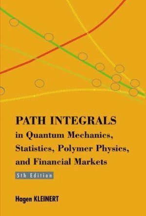 Hagen Kleinert, Germany) Kleinert, Hagen (Freie Univ Berlin, KLEINERT HAGEN - Path Integrals In Quantum Mechanics, Statistics, Polymer Physics, And Financial Markets (5th Edition), Häftad