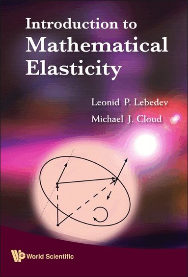 Leonid P Lebedev, Michael J Cloud - INTRODUCTION TO MATHEMATICAL ELASTICITY, Inbunden