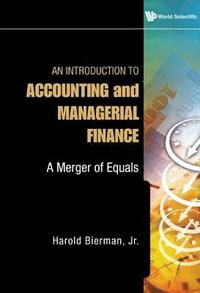 bokomslag Introduction To Accounting And Managerial Finance, An: A Merger Of Equals