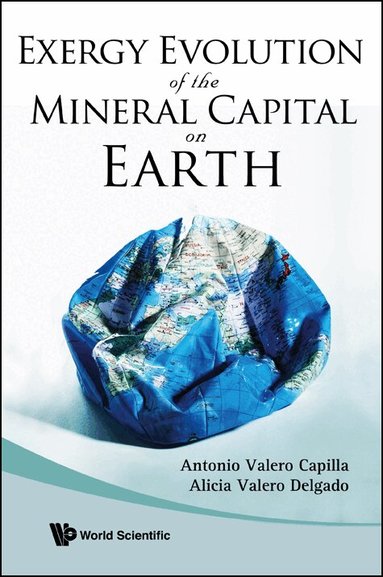 Antonio Valero Capilla, Alicia Valero Delgado - THANATIA: THE DESTINY OF THE EARTH'S MINERAL RESOURCES - A THERMODYNAMIC CRADLE-TO-CRADLE ASSESSMENT, Inbunden