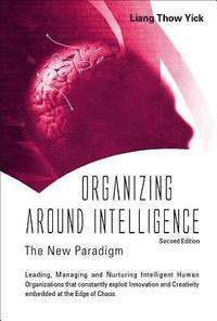 bokomslag Organizing Around Intelligence: The New Paradigm (2nd Edition)