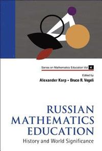 bokomslag Russian Mathematics Education: History And World Significance