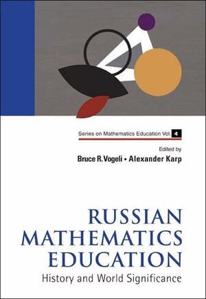 Vogeli Bruce R, Alexander Karp, Bruce R Vogeli - RUSSIAN MATHEMATICS EDUCATION: HISTORY AND WORLD SIGNIFICANCE, Inbunden