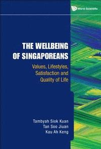bokomslag Wellbeing Of Singaporeans, The: Values, Lifestyles, Satisfaction And Quality Of Life